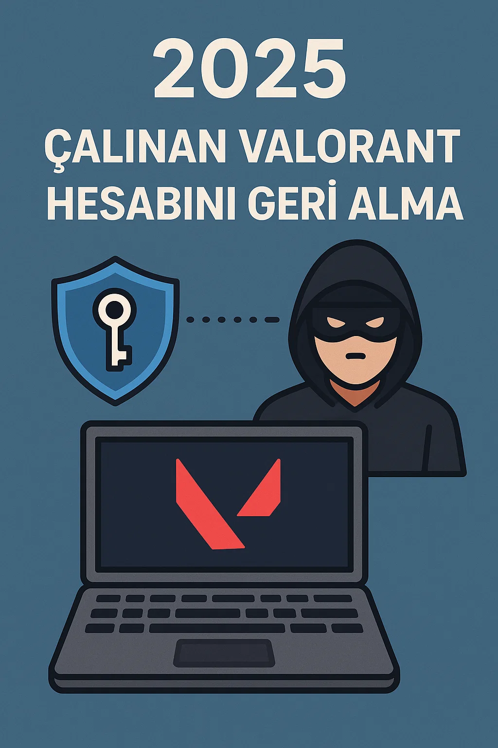 2025 Çalınan Valorant Hesabını Geri Alma