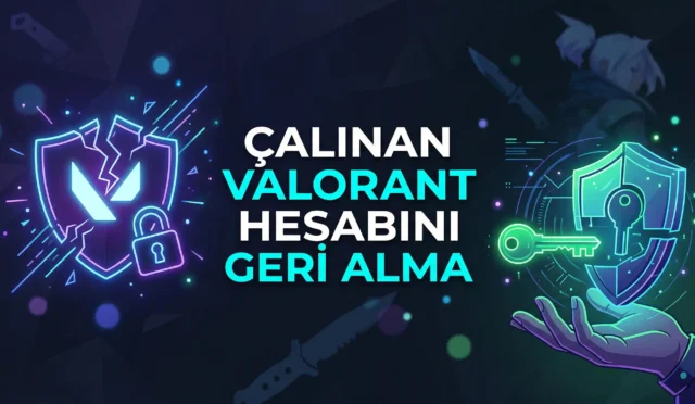 Çalınan Valorant Hesabını Geri Alma