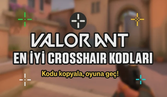 Valorant En İyi Crosshair Kodları